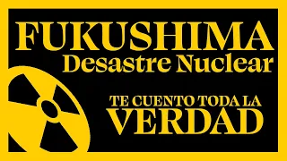 ☢️ FUKUSHIMA La verdad sobre el accidente nuclear ☢️