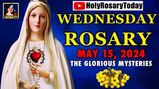 HOLY ROSARY MAY 15, 2024 : HOLY ROSARY WEDNESDAY 💙 GLORIOUS MYSTERIES 💙 HOLY ROSARY TODAY