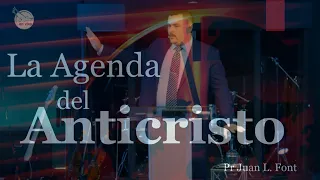 Pr Juan L Font | La Agenda del Anticristo | 08-14-22