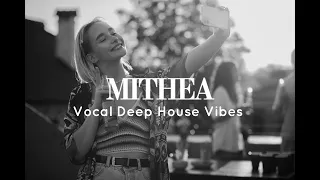 Vocal Deep House Vibes / Chill House Music Mix - MITHEA SETS #chillvibes #deephouse