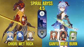 C0 Chiori Wet Rock & C0 Ganyu Burn Melt | Spiral Abyss Version 4.5 | Genshin Impact
