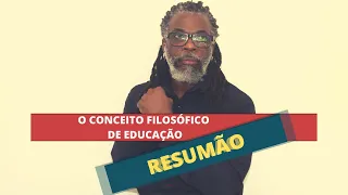 Resumão: O Conceito Filosófico de Educação