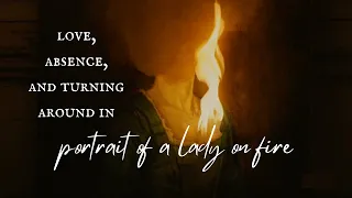 Love, Absence, and Turning Around in Portrait of a Lady on Fire