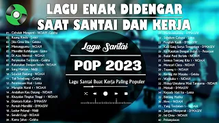 40 Lagu Enak Didengar Saat Santai dan Kerja 2023 | Kumpulan Lagu Pop Indonesia era Tahun 2000 HD