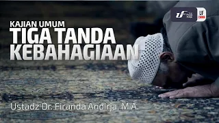 Tiga Tanda Kebahagiaan - Ustadz Dr. Firanda Andirja M.A.