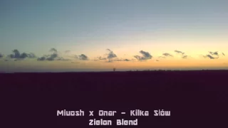 Miuosh x Onar - Kilka Słów (Zielon Blend)