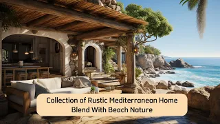 Rustic Mediterranean Home Collection Seamlessly Blends with Beach Nature