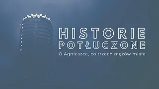 Historie potłuczone [#56] O Agnieszce, co trzech mężów miała