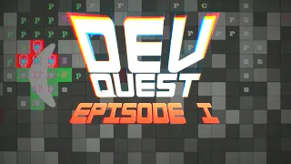 DEV QUEST - EPISODE 1 - WHAT TO MAKE?