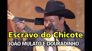 João Mulato e Douradinho  - Escravo do chicote