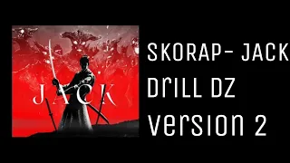 SKORAP -JACK VERSION 2 DRILL DZ (REMIX)