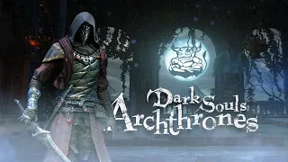 Dark Souls: Archthrones - Смотрим Приквел DS 3