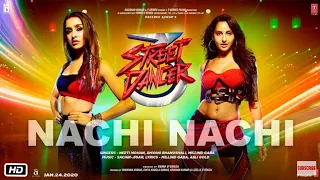 Nachi Nachi - Millind Gaba (Official Video) Dhvani Bhanushali | Nora Fatehi | Street Dancer 3D