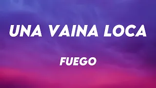Una Vaina Loca - Fuego (Lyrics) 🍬