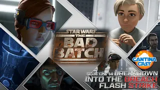 550 - The Bad Batch: Into the Breach & Flash Strike Breakdown!