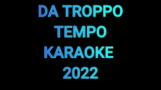 DA TROPPO TEMPO 2022 - KARAOKE ITALIANO