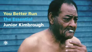 Junior Kimbrough - You Better Run: The Essential Junior Kimbrough (Full Album Stream)