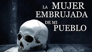 La mujer embrujada de mi pueblo , la familia de su esposo ⎮El rincón del horror  RELATOS DE BRUJERIA