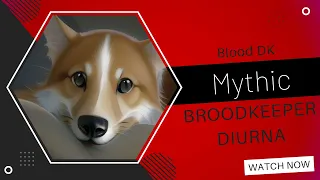 Mythic Broodkeeper Diurna | Blood DK