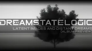 Dreamstate Logic - Latent Images and Distant Dreams (album preview) [space ambient]
