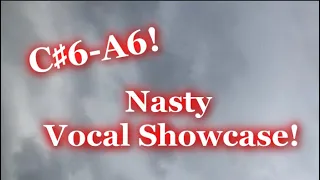 NASTY WHISTLE NOTE VOCAL SHOWCASE! | [C#6-A6]-[D7?]