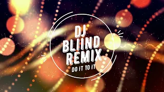 ACRAZE - Do It To It (ft. Cherish) (DJ BliiND remix)