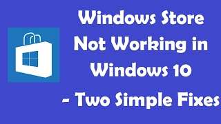 Windows Store Not Working in Windows 10 - Two Simple Fixes