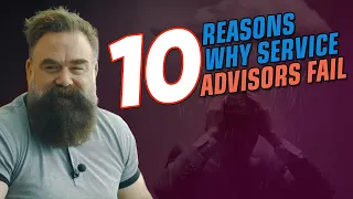 10 Reasons Why Service Advisors Fail (Service Drive Revolution)