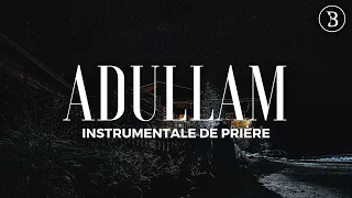 ADULLAM⎟THEOPHILIUS SUNDAY - PROPHETIC INSTRUMENTAL  (By Joel Tay)