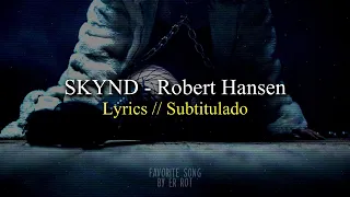 SKYND: Robert Hansen | Lyrics / Subtítulos