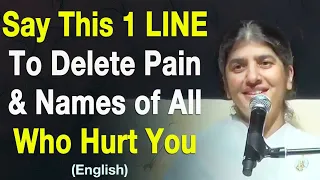 Say This 1 Line To Delete Pain & Names of All Who Hurt You: Part 1: English: BK Shivani at Malaysia