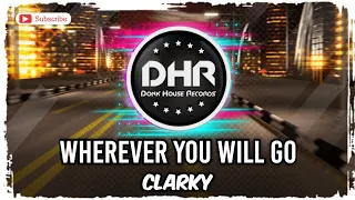 Clarky - Wherever You Will Go - DHR