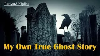 Learn English Through Story - My Own True Ghost Story by Rudyard Kipling