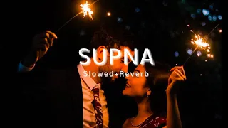 Supnna Hi Ho gaye | Slowed + Reverb |