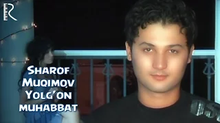 Sharof Muqimov - Yolg'on muhabbat | Шароф Мукимов - Ёлгон мухаббат #UydaQoling