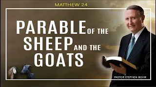 Parable Of the Sheep And The Goats | Pastor Stephen Bohr | Matthew 24 (20 of 24)