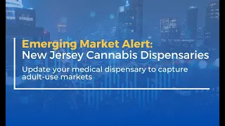 Emerging Market Alert: New Jersey Cannabis Dispensaries