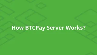 BTCPay Server  - How it Works?