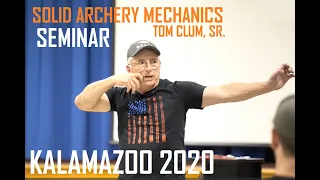 TOM CLUM SR. KALAMAZOO SEMINAR 2020 - Solid Archery Mechanics