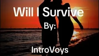 Will I Survive/Introvoys/Music/W/Lyrics