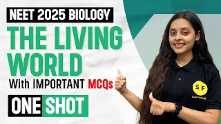 THE LIVING WORLD ONE SHOT FULL CHAPTER NEET 2025 BIOLOGY WITH SONAM MAAM