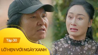 Lỡ Hẹn Với Ngày Xanh Tập 30 | Bà Thu Lê khóc ngất khi nghe tung tin con gái ruột | VTV Giải Trí