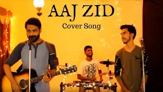 Aaj Zid Cover Song from Aksar 2 - Arzoo The Band