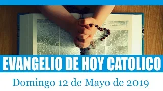 Evangelio domingo 12 de mayo de 2019