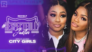 City Girls On Relationships, Sex, Money & More W/ Justin LaBoy & Justin Combs | Respectfully Justin