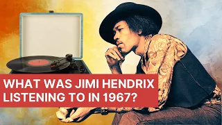 What Was Jimi Hendrix Listening To In 1967?