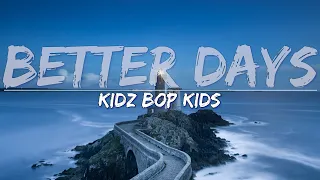 KIDZ BOP Kids - Better Days (Lyrics) - Full Audio, 4k Video