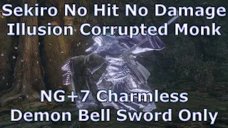 Sekiro - No Hit No Damage Illusion Corrupted Monk NG+7 Charmless Demon Bell