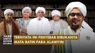 PENYEBAB TERBUKANYA MATA BATIN PARA ALAWIYIN | Habib Abdul Qodir Ba'abud