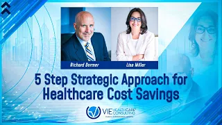 5 Step Strategic Approach For Healthcare Cost Savings - Conversations With VIE